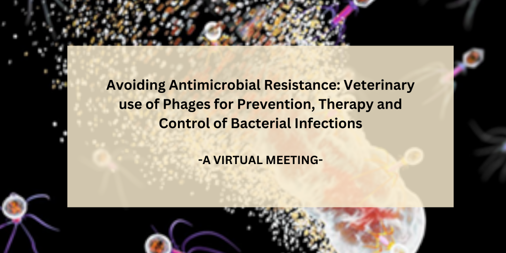 Avoiding Antimicrobial Resistance: Veterinary use of Phages for Prevention, Therapy and Control of Bacterial Infections